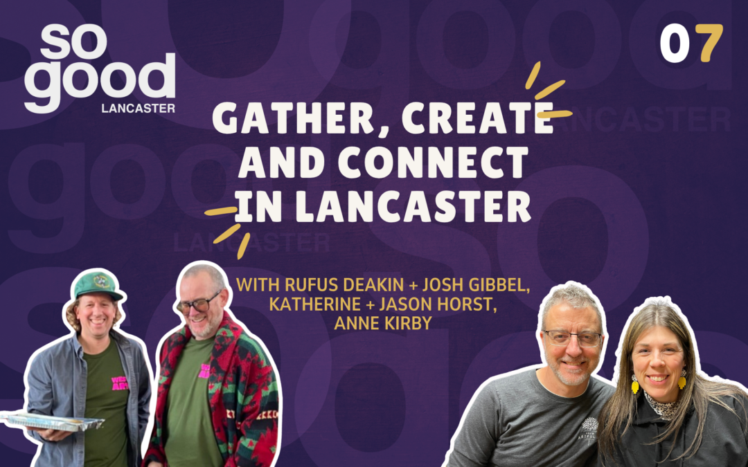 Gather, Create and Connect in Lancaster